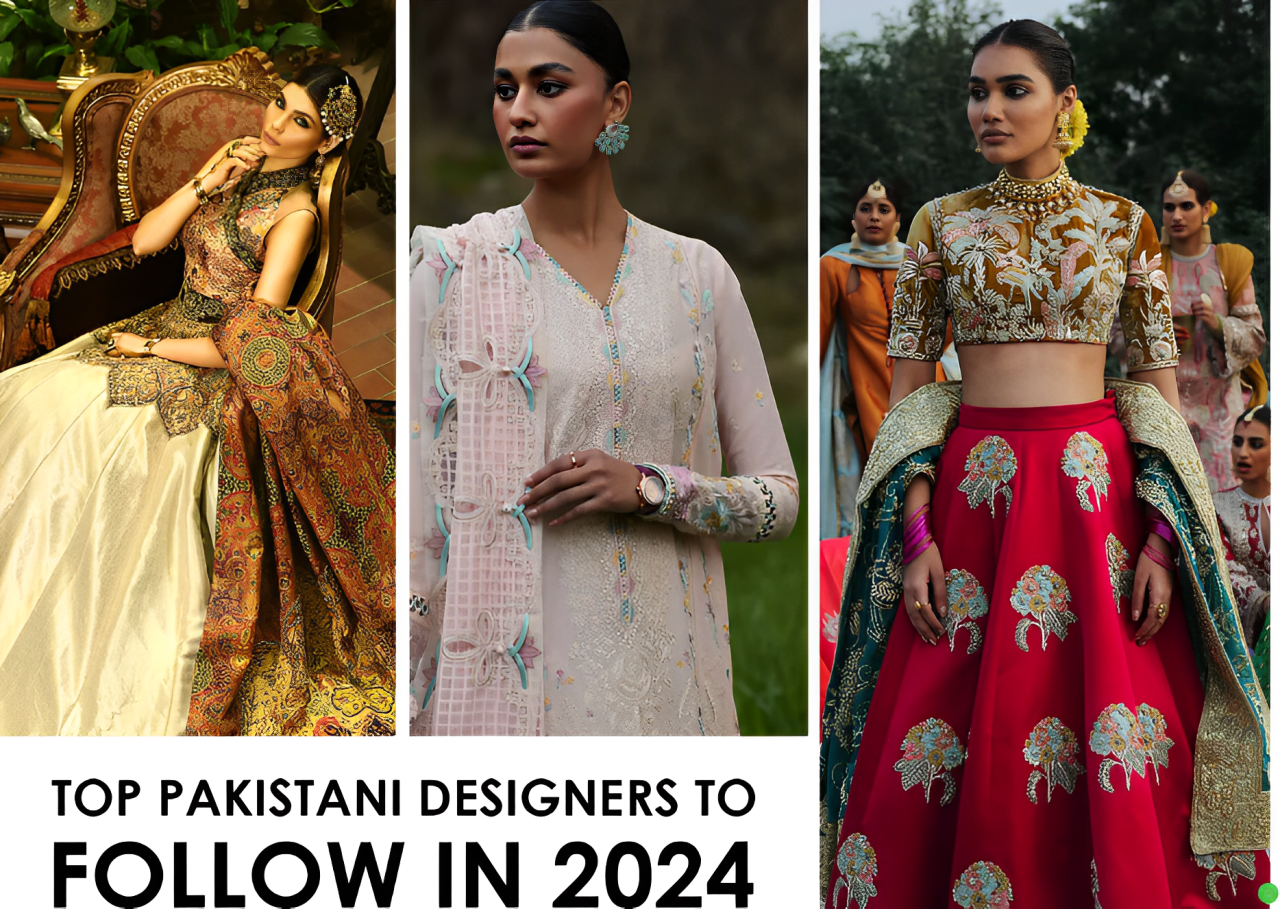 Top Pakistani Designers to Follow | 2024 Edition